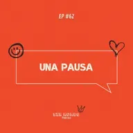 Una pausa - EP #62