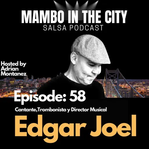 Episode 58: El Cantante Edgar Joel