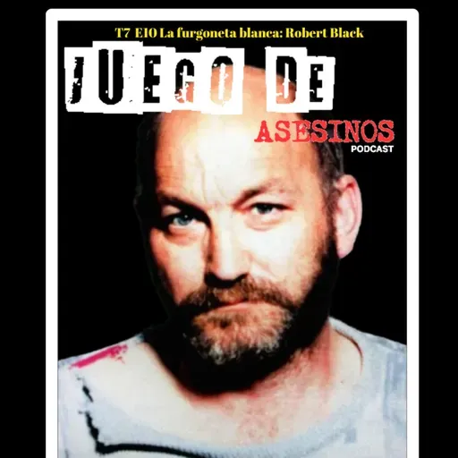 T7 E10 La furgoneta blanca: Robert Black
