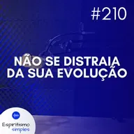 #210 - Não se distraia da sua evolução