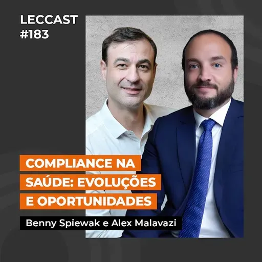 #183 | Compliance na Saúde: Evoluções e Oportunidades | Com Benny Spiewak e Alex Malavazi