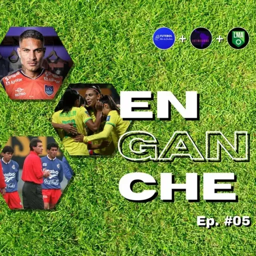 Enganche Ep. 5: Giro da Rodada | Paolo Guerrero | Vojvoda e mais!