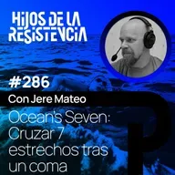 #286 De estar en coma al Ocean’s Seven. Con Jere Mateo
