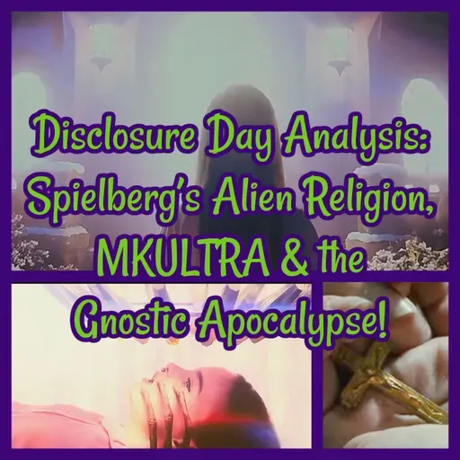 Disclosure Day Analysis: Spielberg’s Alien Religion, MKULTRA & the Gnostic Apocalypse!
