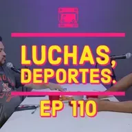 LVDR #110 LUCHA LIBRE, DEPOERTES Y COMO ARREGLAR LA LIGA MX