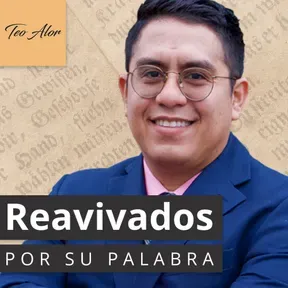 Reavivados por su Palabra: Con Teo Alor