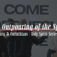 The Outpouring of the Spirit |  Acts & Corinthians