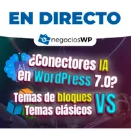 247. IA, WordPress 7.0 y el caos del Site Editor