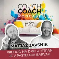 Prehod na drugo stran je v pastelnih barvah (Matjaž Javšnik) - COUCHCOACH PODCAST EP#27
