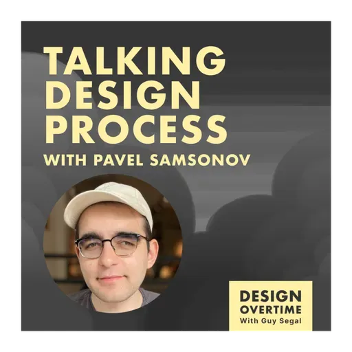 Design Overtime: The Design Process Is Not Dead — It Just Feels That Way (with Pavel Samsonov)