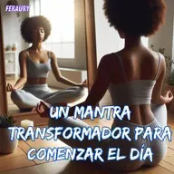 Un Mantra Transformador para Comenzar el Día