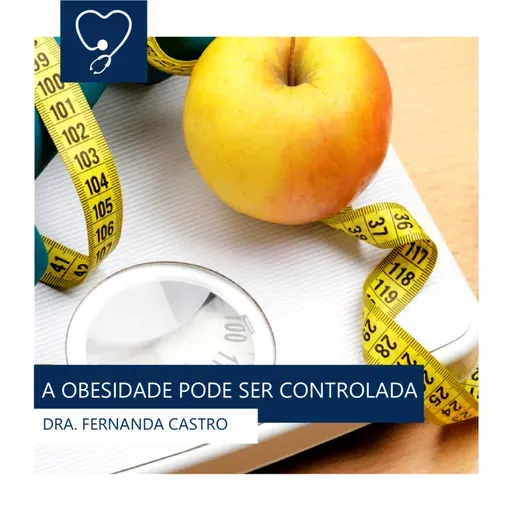 ENDOCRINOLOGIA INTELIGENTE | 56. A Obesidade Pode Ser Controlada (Rafaella Samia)