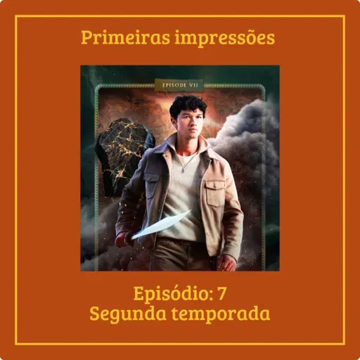 Episódio #2temporada - Primeiras impressões ep. 7 - O mar de monstros
