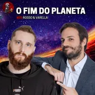 O FIM DO PLANETA com Rosso & Varella | Planeta Podcast #670