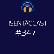 ISENTÃOCAST #347 - PROCESSO POLÍTICO, POSTURA POLÍTICA + O REGIME FECHOU?