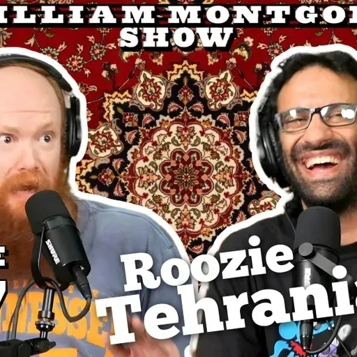 Roozie Tehranian | The William Montgomery Show Ep. 227