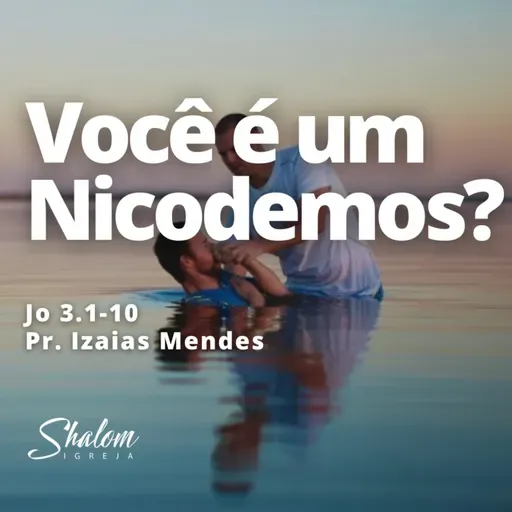 Você é um Nicodemos? - Pr. Izaias Mendes - 16-11-2025
