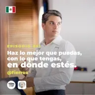 51 | Haz lo mejor que puedas, con lo que tengas, en dónde estés | Raúl Fierro