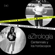 aZtrología, Centennials y los Horóscopos.