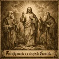 2º Domigo da Quaresma | A Face de Cristo e o desejo do Carmelo