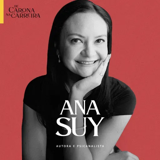 220. Onde o amor e a carreira se encontram – Ana Suy