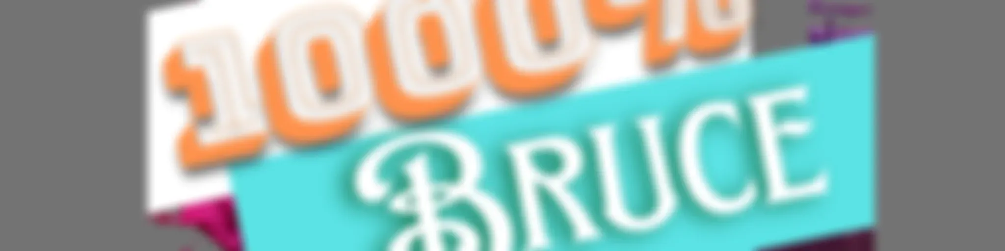 1000% Bruce