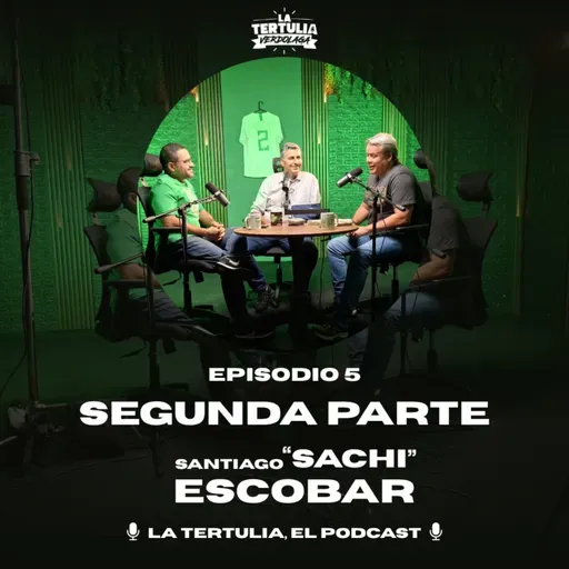 La Tertulia, el podcast: Santiago "Sachi" Escobar | Segunda Parte