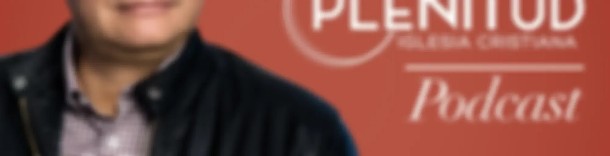 Podcast Iglesia Plenitud