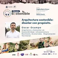Arquitectura Sostenible: diseñar con propósito - Oscar Ocampo