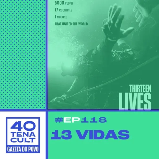 Quarentena Cult #118: “13 Vidas” mostra o que a humanidade tem de melhor