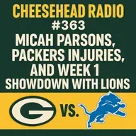 Micah Parsons, Packers Injuries, and Week 1 Showdown with Lions | Cheesehead Radio #363