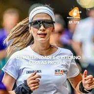 S05E178 - Pós maternidade e o retorno para as provas