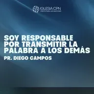 Soy Responsable por Transmitir la Palabra a los demás | Pr. Diego Campos | Prédicas Cristianas