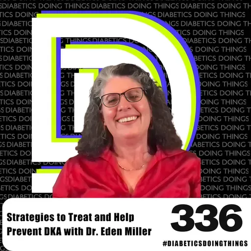 Episode 336 - Strategies to Treat and Help Prevent DKA with Dr. Eden Miller