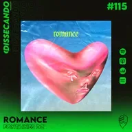 DISSECANDO #115 - FANTASIA E AMBIÇÃO. ROMANCE, O NOVO DISCO DO FONTAINES DC