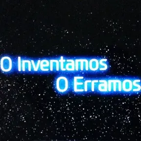 Inventamos o Erramos