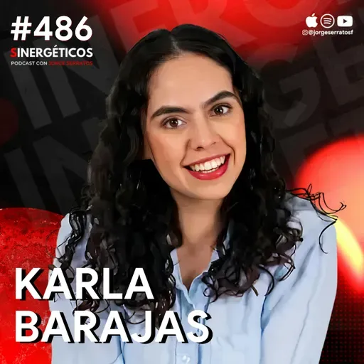 Aprende a ATRAER DINERO desde el AMOR propio | Karla Barajas | #486 SINERGÉTICOS