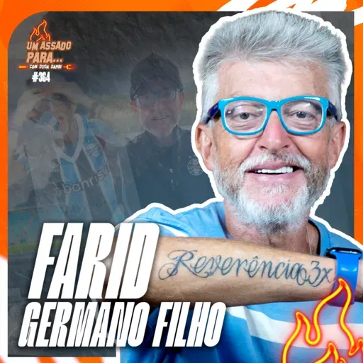UM ASSADO PARA... FARIDO GERMANO FILHO | #364