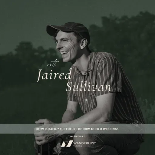 434. HTFW is Back?? -  The Future of How to Film Weddings with Jaired Sullivan