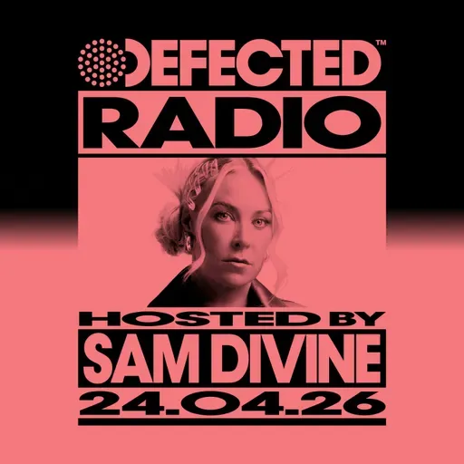 Defected Radio Show hosted by Sam Divine - 24-04-2026