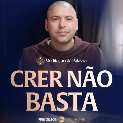 Crer não basta | (Atos 15, 7-21) #2703 | Meditação da Palavra
