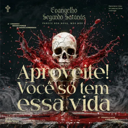 Evangelho Segundo Satanás | #4 Aproveite! Você Só Tem Essa Vida - Preg. Leonardo Amaral