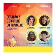 #59 - Geração Z e o futuro do trabalho c/ Ana Letícia Magá, Bruna Pastorini, Mariana Bonin e Eric Macedo