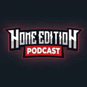 Home Edition Podcast