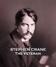 THE VETERAN by STEPHEN CRANE