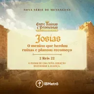 Josias: O Menino que Herdou Ruínas e Plantou Recomeços | Renato Marinoni