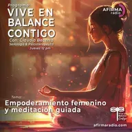 Empoderamiento Femenino y meditación guiada - Episodio 131