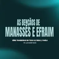 AS BENÇÃOS DE MANASSÉS E EFRAIM