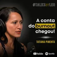 #182: TATIANA PIMENTA, fundadora e CEO da Vittude: Ignorar Saúde Mental Custa Milhões às Empresas