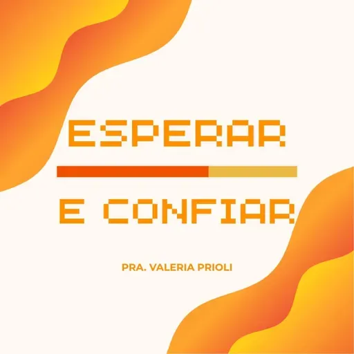 🙌 Esperar e Confiar: Quando Deus Parece Demorar, Mas Nunca Falha | Prª Valéria Prioli